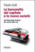 La bancarotta del capitale e la nuova società. Nel laboratorio di Marx per uscire dalla crisi