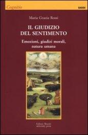 Il giudizio del sentimento. Emozioni, giudizi morali, natura umana