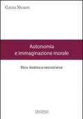 Autonomia e immaginazione morale. Etica, bioetica e neuroscienze