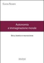 Autonomia e immaginazione morale. Etica, bioetica e neuroscienze