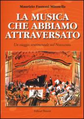 La musica che abbiamo attraversato. Un viaggio sentimentale nel Novecento