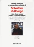 Umana pienezza e ruolo politico-culturale di Salvatore d'Albergo nella storia sociale politica e culturale d'Italia