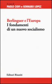 Berlinguer e l'Europa. I fondamenti di un nuovo socialismo