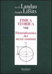 Fisica teorica. 8.Elettrodinamica dei mezzi continui