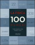 La fisica in 100 numeri. Guida numerica a fatti, formule e teorie