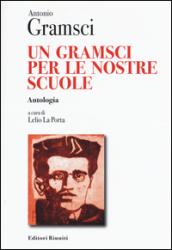 Un Gramsci per le nostre scuole. Antologia