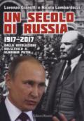 Un secolo di Russia. 1917-2017. Dalla rivoluzione bolscevica a Vladimir Putin