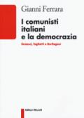 I comunisti italiani e la democrazia. Gramsci, Togliatti, Berlinguer