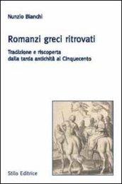 Romanzi greci ritrovati. Tradizione e riscoperta dalla tarda antichità al Cinquecento