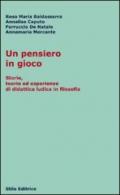 Un pensiero in gioco. Storie, teorie ed esperienze di didattica ludica in filosofia