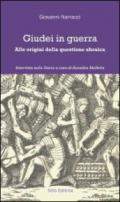 Giudei in guerra. Alle origini della questione ebraica
