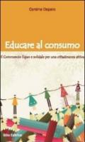 Educare al consumo. Il commercio equo e solidale per una cittadinanza attiva