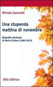 Una stupenda mattina di novembre. Biografia spirituale di Maria Cordaro (1892-1913)