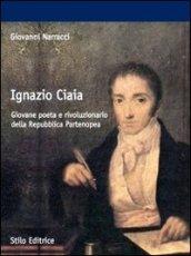 Ignazio Ciaia. Giovane poeta e rivoluzionario della Repubblica partenopea