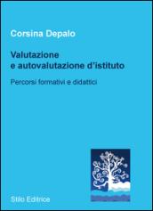 Valutazione e autovalutazione d'istituto. Percorsi formativi e didattici