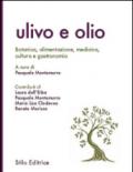 Ulivo e olio. Botanica alimentazione, medicina, cultura e gastronomia