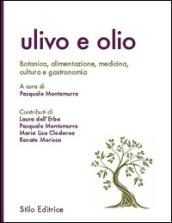 Ulivo e olio. Botanica alimentazione, medicina, cultura e gastronomia