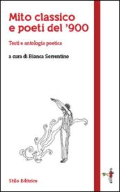 Mito classico e poeti del '900. Testi e antologia poetica