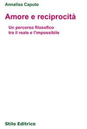 Amore e reciprocità. Un percorso filosofico tra il reale e l'impossibile