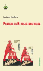 Pensare la rivoluzione russa. Ediz. ampliata