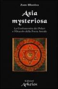 Asia mysteriosa. La Confraternita dei Polari e l'oracolo della forza astrale