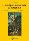 Discepoli nella luce di Michele. Scritti sulla storia spirituale dell'umanità