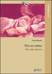 Vita da strega. Masca, faja, framasun