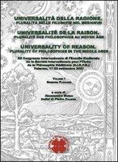 Universalità della ragione. Pluralità delle filosofie nel Medioevo. 12° Congresso internazionale... (Palermo, 2007). Ediz. italiana, inglese e francese. 1.Sessioni plenarie