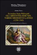 Secundum viam philosophi. Gli aristotelismi nel tardo medioevo latino (1250-1362)