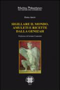 Sigillare il mondo. Amuleti e ricette dalla Genizah. Manoscritti magici ebraici della biblioteca della Alliance Israelite Univeselle di Parigi