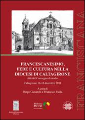 Francescanesimo, fede e cultura nella diocesi di Caltagirone. Atti del Convegno di studio (Caltagirone 16-18 dicembre 2011)