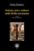 Scienza, arte e cultura nella Sicilia normanna. Ediz. bilingue