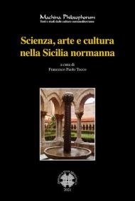 Scienza, arte e cultura nella Sicilia normanna. Ediz. bilingue