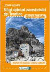 Rifugi alpini ed escursionistici del Trentino occidentale. Itinerari, informazioni e percorsi aggiuntivi