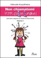 Non chiamatemi Pippi Calzelunghe. Dal diario segreto di Vladimira Bianchetti: 1