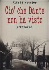 Ciò che Dante non ha visto. L'inferno