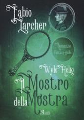 Il mostro della mostra. Wylo Helig: 2