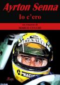 Ayrton Senna. Io c'ero