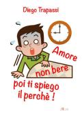 Amore non bere poi ti spiego il perché!