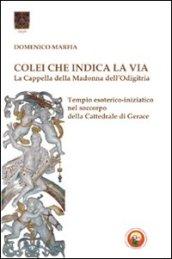 Colei che indica la via. La Cappella della Madonna dell'Odigitria. Temio esoterico-iniziatico nel soccorpo della Cattedrale di Gerace