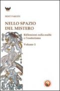 Nello spazio del mistero. Riflessioni sulla realtà e l'esoterismo. 1.