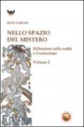 Nello spazio del mistero. Riflessioni sulla realtà e l'esoterismo. Vol. 2