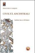 Civiltà ancestrali. Antiche tracce di futuro