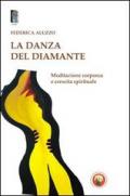 La danza del diamante. Meditazione corporea e crescita spirituale