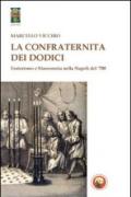 La Confraternita dei dodici. Esoterismo e massoneria nella Napoli del '700