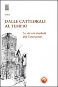 Dalle cattedrali al tempio. Su alcuni simboli dei costruttori