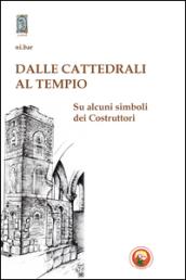 Dalle cattedrali al tempio. Su alcuni simboli dei costruttori