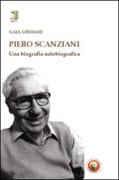 Piero Scanziani. Una biografia autobiografica