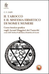 Il tarocco e il sistema ermetico di nomi e numeri. Corso teorico-pratico sugli arcani maggiori dei tarocchi a uso dell'antica fratellanza ermetica di Luxor