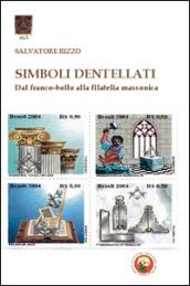 Simboli dentellati. Dal franco-bollo alla filatelia massonica